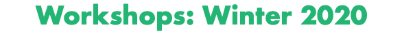Workshops: Winter 2020